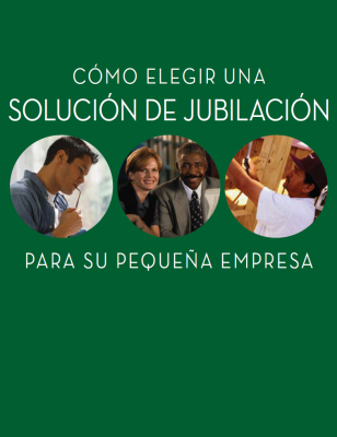 Choosing A Retirement Solution for Your Small Business (Spanish)